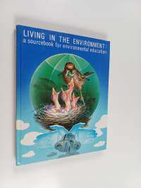 Living in the environment : a sourcebook for environmental education