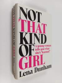Not that kind of girl : a young woman tells you what she&#039;s &quot;learned&quot;
