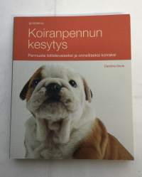 Koiranpennun kesytys : pennusta tottelevaiseksi ja onnelliseksi koiraksi