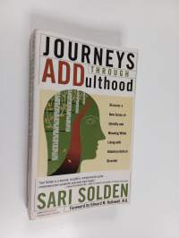Journeys Through ADDulthood - Discover a New Sense of Identity and Meaning with Attention Deficit Disorder