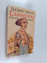 Casanovas senare resor : roman tillägnad minnet av Jacques Giacomo Casanova de Seingalt (1725-1798)
