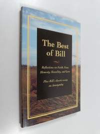 The Best of Bill : Reflections on Faith, Fear, Honesty, Humility, and Love
