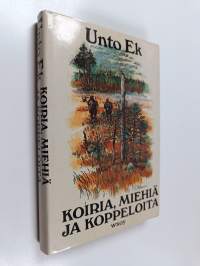 Koiria, miehiä ja koppeloita : Tarinoita erältä ja erän vieriltä