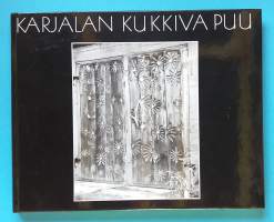 Karjalan kukkiva puu : Eva Ryynänen ja hänen taiteensa = The flowering tree of Karelia : Eva Ryynänen and her art. (Puunveistotaide, kansantaide, kultuuri)