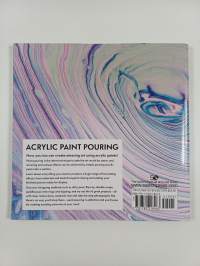 Acrylic paint pouring : 16 fluid painting projects &amp; creative techniques