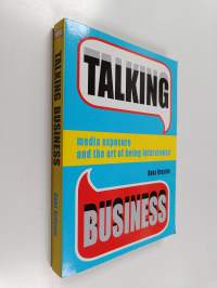 Talking Business : media exposure and the art of being interviewed