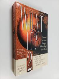 What If? 2 : emiment historians imagine what might have been