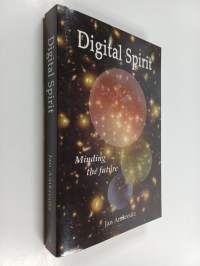 Digital Spirit: Minding the Future (signeerattu, tekijän omiste)
