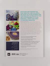 The ultimate fluid pouring &amp; painting project book : inspiration and techniques for using alcohol inks, acrylics, resin, and more : create colorful paintings, res...