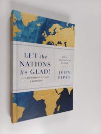 Let the Nations Be Glad! - The Supremacy of God in Missions