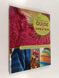 The knitchick&#039;s guide to sweaters : classic styles for the modern knitter