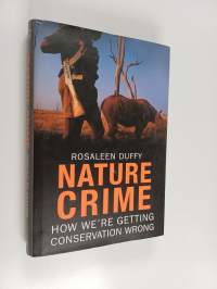 Nature crime : how we&#039;re getting conservation wrong