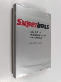 Superboss : the A-Z of managing people successfully