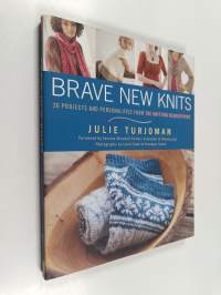 Brave new knits: 26 projects and personalities from the knitting blogosphere - 26 projects and personalities from the knitting blogosphere