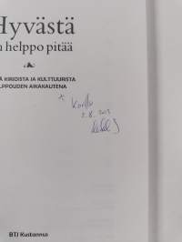 Hyvästä on helppo pitää : esseitä kirjoista ja kulttuurista helppouden aikakautena (signeerattu, tekijän omiste)