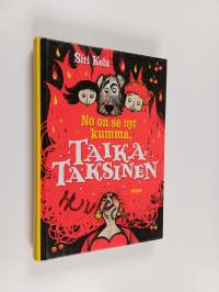 No on se nyt kumma, Taika Taksinen