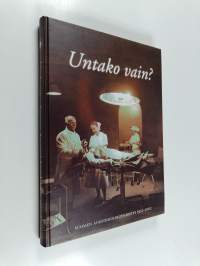 Untako vain? : Suomen Anestesiologiyhdistyksen 50-vuotishistoriikki