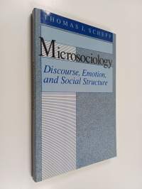 Microsociology : discourse, emotion, and social structure