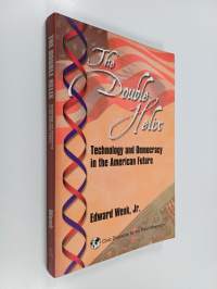 The double helix : technology and democracy in the american future
