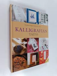 Kalligrafian taito : eri kirjoitusjärjestelmien taitajat opastavat kalligrafian salaisuuksiin vaihe vaiheelta