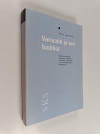 Variaatio ja sen funktiot : erään sosiaalisen verkoston jäsenten kielellisen variaation ja vuorovaikutuksen tarkastelua (signeerattu, tekijän omiste)