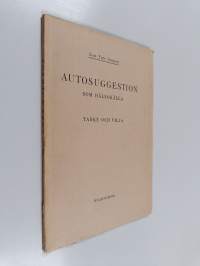 Autosuggestion som hälsokälla : tanke och vilja