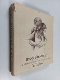 Transcendental sex : a meditative approach to increasing sensual pleasure