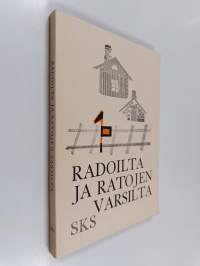 Radoilta ja ratojen varsilta : rautatieläisten elämää entisaikaan heidän itsensä kuvaamana