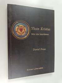 Yksin Kristus : siksi olen luterilainen