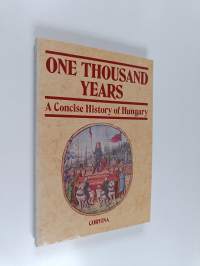 One thousand years : a concise history of Hungary
