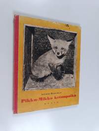 Pikku-Mikko ketunpoika : (valokuvakertomus ketuista ja muista eläimistä)