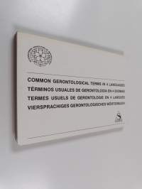 Common gerontological terms in 4 languages = términos usuales de gerontología en 4 idiomas = termes usuels de gerontologie en 4 langues = viersprachiges gerontolo...