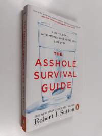 The asshole survival guide : how to deal with people who treat you like dirt