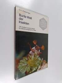 Bunte welt der insekten : 120 insekten unserer heimat : ein bestimmungsbuch in farbe