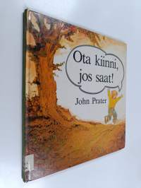 Ota kiinni, jos saat!