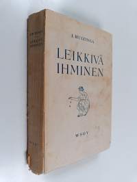 Leikkivä ihminen : yritys kulttuurin leikkiaineksen määrittelemiseen