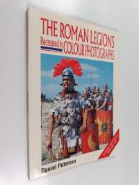 The roman legions recreated in colour