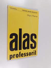 Alas professorit : Kulttuuripoliittinen ajankuva nyky-Suomesta (signeerattu, tekijän omiste)