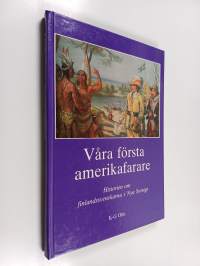 Våra första amerikafarare : historien om finlandssvenskarna i Nya Sverige