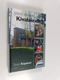 Mitkä ihmeen Kivalakodit : sosiaalineuvos, äitimamma Kerttu Seestie-Leskisen elämä ihmeistä ihmeisiin
