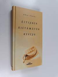 Äitiyden sietämätön keveys