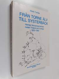 Från Torne älv till systerbäck : hemligt försvarssamarbete mellan Finland och Sverige 1923-1940