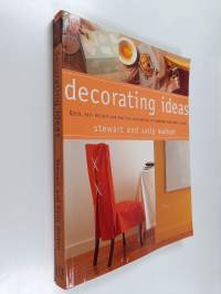 Decorating ideas : quick, easy projects and practical inspirations to transform your home in hours