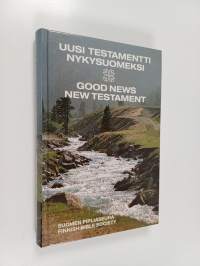 Uusi testamentti nykysuomeksi = Good news New Testament