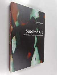 Sublime Art - Towards an Aesthetics of the Future
