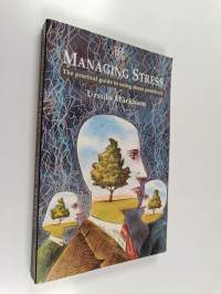 Managing stress : the practical guide to using stress positively