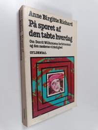 På sporet af den tabte hverdag : om dorrit willumsens forfatterskab og den moderne virkelighed