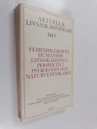 Aktuella livåskådningar, 2 - feminism, ekosofi, humanism, livsåskädningsperspektiv i psykologin och naturvetenskapen