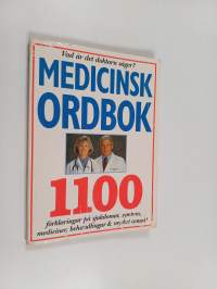 Medicinsk ordbok : 1100 förklaringar på sjukdomar, symtom, mediciner, behandlinger &amp; mycket annat!