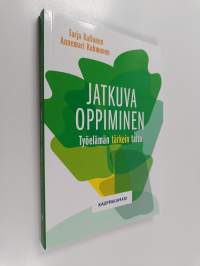 Jatkuva oppiminen : työelämän tärkein taito (signeerattu, tekijän omiste)